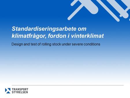 Standardiseringsarbete om klimatfrågor, fordon i vinterklimat Design and test of rolling stock under severe conditions.