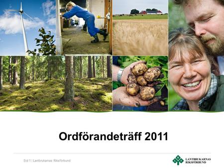 Sid 1 | Lantbrukarnas Riksförbund Ordförandeträff 2011.