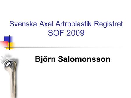 Svenska Axel Artroplastik Registret SOF 2009