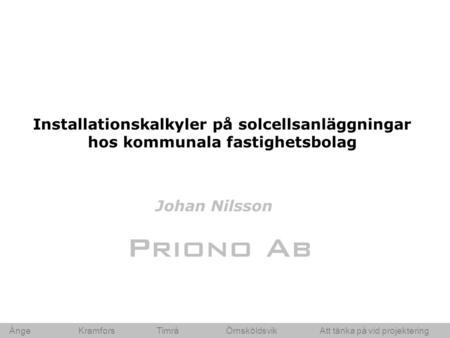 Installationskalkyler på solcellsanläggningar hos kommunala fastighetsbolag Johan Nilsson Ånge Kramfors 	 Timrå.