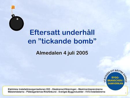 Eftersatt underhåll en ”tickande bomb” Almedalen 4 juli 2005