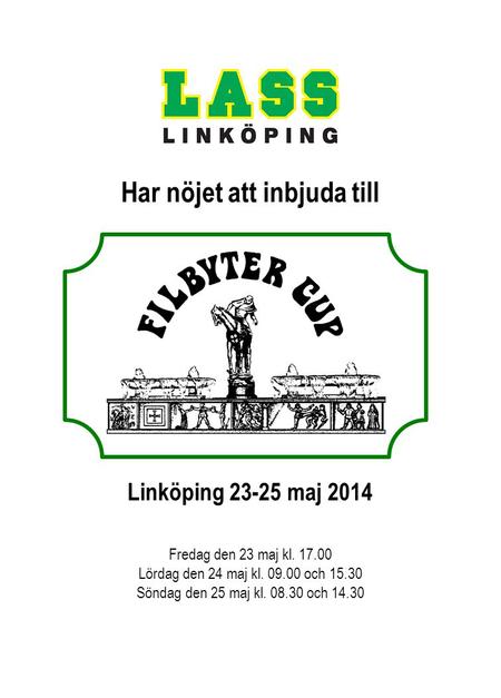 Linköping 23-25 maj 2014 Fredag den 23 maj kl. 17.00 Lördag den 24 maj kl. 09.00 och 15.30 Söndag den 25 maj kl. 08.30 och 14.30 Har nöjet att inbjuda.