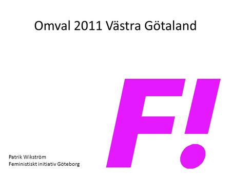 Omval 2011 Västra Götaland Patrik Wikström Feministiskt initiativ Göteborg.