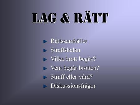 Lag & Rätt Rättssamhället Straffskalan Vilka brott begås?