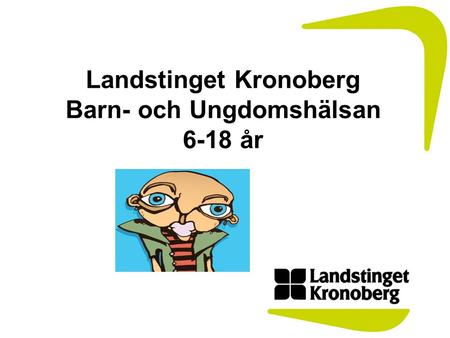 Landstinget Kronoberg Barn- och Ungdomshälsan 6-18 år