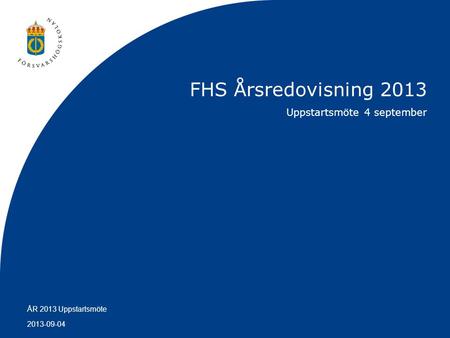 FHS Årsredovisning 2013 Uppstartsmöte 4 september.