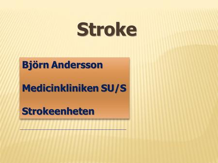 Stroke Björn Andersson Medicinkliniken SU/S Strokeenheten.