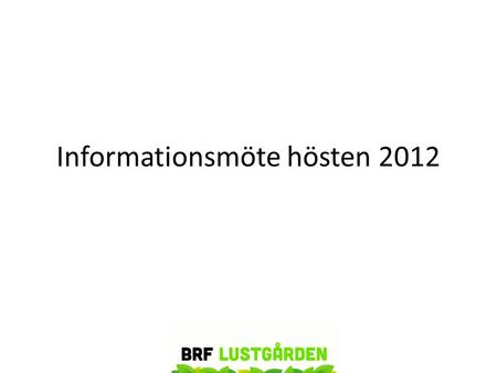 Informationsmöte hösten 2012. Lite bakgrund.