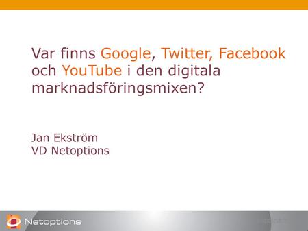 Var finns Google, Twitter, Facebook och YouTube i den digitala marknadsföringsmixen? Jan Ekström VD Netoptions.
