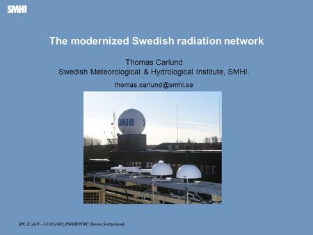 Mellanblå fält till höger: Plats för bild – foto, diagram, film, andra illustrationer The modernized Swedish radiation network Thomas Carlund Swedish Meteorological.