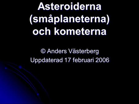 Asteroiderna (småplaneterna) och kometerna
