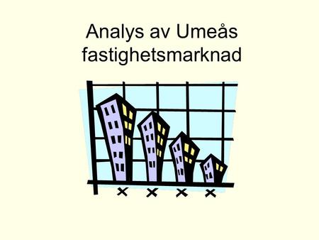 Analys av Umeås fastighetsmarknad