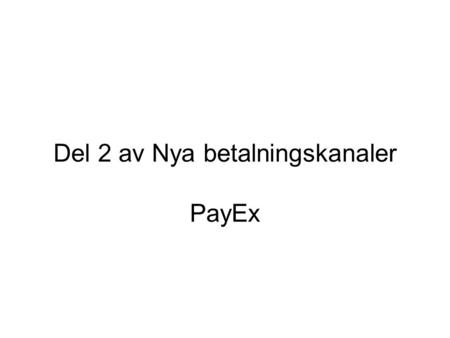 Del 2 av Nya betalningskanaler PayEx