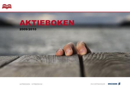 AKTIEBOKEN © FREEBOOK HUVUDFINANSIÄR AKTIEBOKEN 2009/2010.