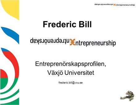 Frederic Bill Entreprenörskapsprofilen, Växjö Universitet