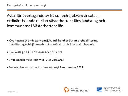 Avtal för övertagande av hälso- och sjukvårdsinsatser i ordinärt boende mellan Västerbottens läns landsting och kommunerna i Västerbottens län. Övertagandet.