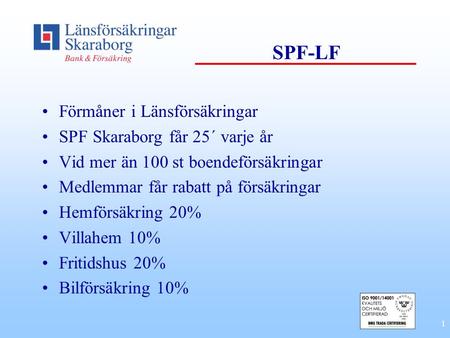 SPF-LF Förmåner i Länsförsäkringar SPF Skaraborg får 25´ varje år