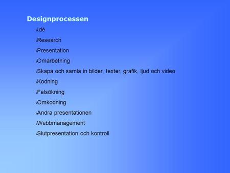 Designprocessen Idé Research Presentation Omarbetning