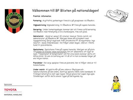 Sponsorer Välkommen till BP Blixten på nationaldagen! Praktisk information Parkering: Avgiftsfria parkeringar finns bl a på grusplanen vid Åkeshov. Vägbeskrivning.