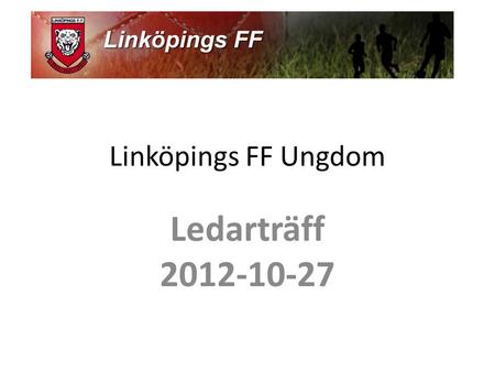 Linköpings FF Ungdom Ledarträff 2012-10-27.