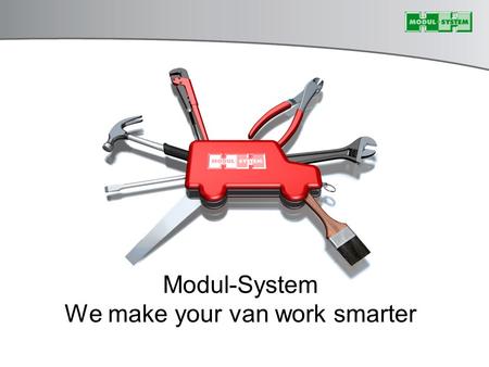 Modul-System We make your van work smarter. Våra kunder.