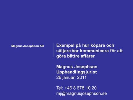 Magnus Josephson Upphandlingsjurist 26 januari 2011 Tel: 
