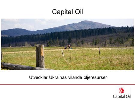 Capital Oil Utvecklar Ukrainas vilande oljeresurser.