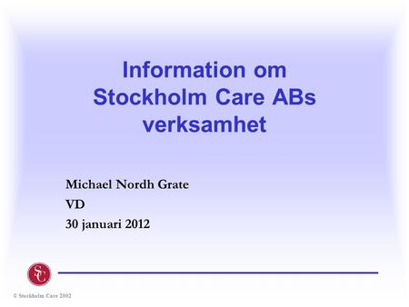 Information om Stockholm Care ABs verksamhet