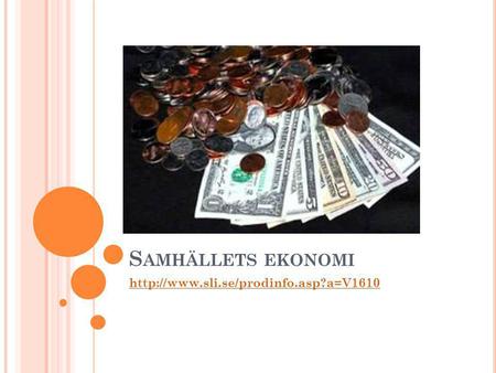 Samhällets ekonomi http://www.sli.se/prodinfo.asp?a=V1610.