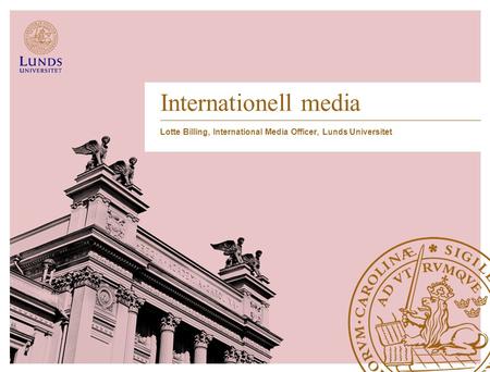 Internationell media Lotte Billing, International Media Officer, Lunds Universitet.