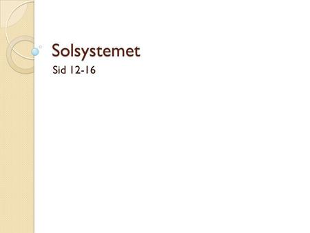 Solsystemet Sid 12-16.