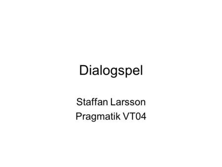 Staffan Larsson Pragmatik VT04