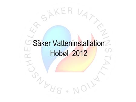 Säker Vatteninstallation Hobøl 2012