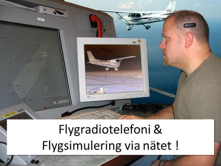 Flygradiotelefoni & Flygsimulering via nätet !