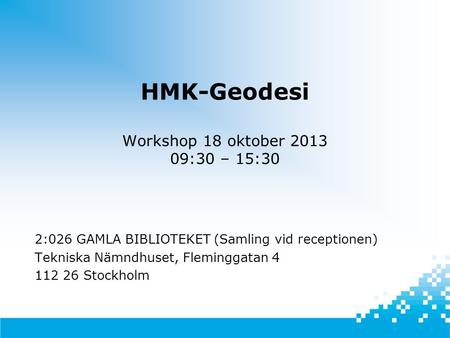 HMK-Geodesi Workshop 18 oktober :30 – 15:30