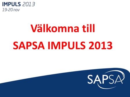 Välkomna till SAPSA IMPULS 2013