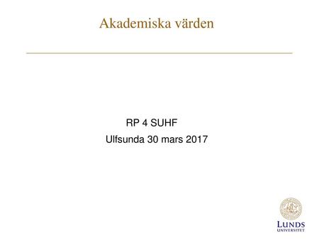 Akademiska värden RP 4 SUHF Ulfsunda 30 mars 2017.