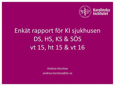 Enkät rapport för KI sjukhusen DS, HS, KS & SÖS vt 15, ht 15 & vt 16