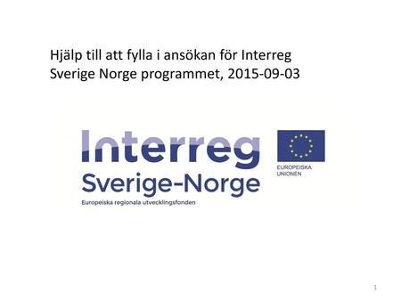 Hjälp till att fylla i ansökan för Interreg Sverige Norge programmet,