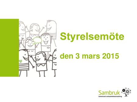 Styrelsemöte den 3 mars 2015 Sambruk - styrelsemöte 20140206.
