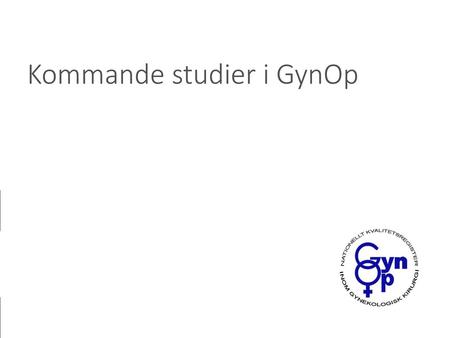 Kommande studier i GynOp