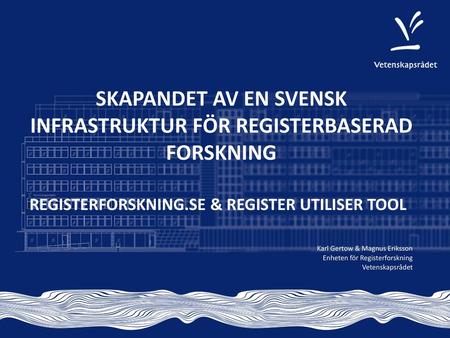 Skapandet av en svensk infrastruktur för registerbaserad forskning