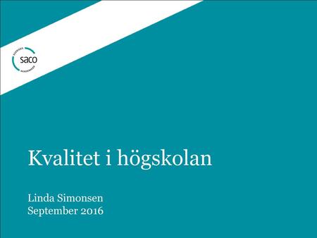 Kvalitet i högskolan Linda Simonsen September 2016
