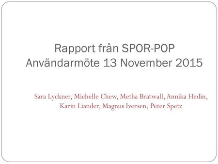 Rapport från SPOR-POP Användarmöte 13 November 2015