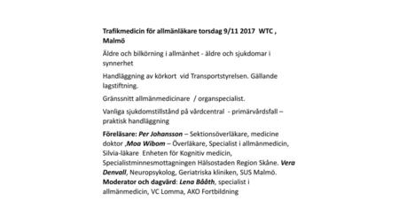 Trafikmedicin för allmänläkare torsdag 9/ WTC ,  Malmö