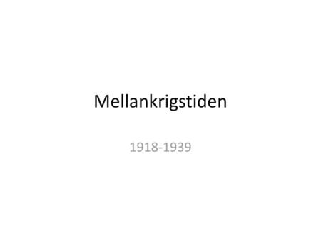 Mellankrigstiden 1918-1939.