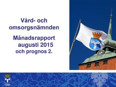 Vård- och omsorgsnämnden Månadsrapport augusti 2015 och prognos 2.