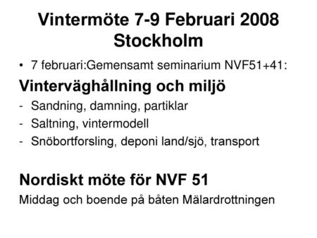 Vintermöte 7-9 Februari 2008 Stockholm