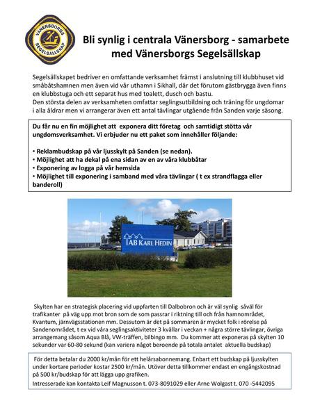 Bli synlig i centrala Vänersborg - samarbete med Vänersborgs Segelsällskap Segelsällskapet bedriver en omfattande verksamhet främst i anslutning till klubbhuset.