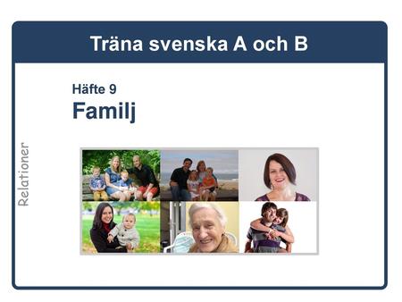 Träna svenska A och B Häfte 9 Familj Relationer.